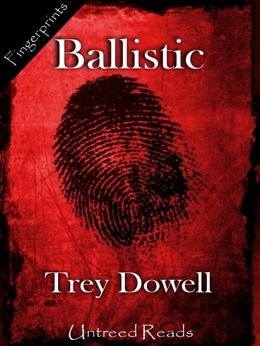 Title details for Ballistic by Trey Dowell - Available